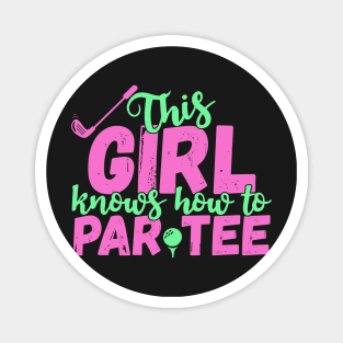 This Girl Knows How To Par Tee - Funny Lets Party Golf Gift product Magnet